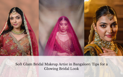 Soft Glam Bridal Makeup Artist in Bangalore: Tips for a Glowing Bridal Look